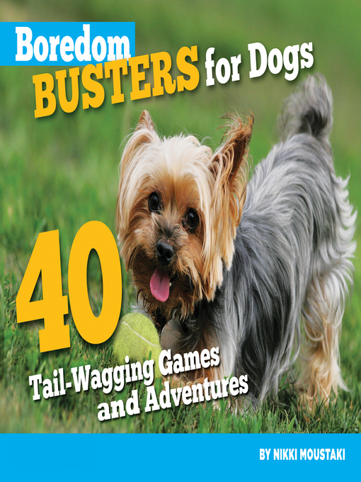 Title details for Boredom Busters for Dogs by Nikki Moustaki - Available